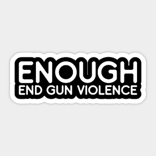 Enough End Gun Violence - Wear Orange For National Gun Awareness Day Sticker